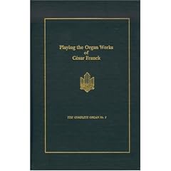 Playing the Organ Works of Cesar Franck (Complete Organ, No 1)