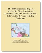 The 2009 Import and Export Market for Oleic, Linoleic, or Linolenic Acids, and Their Salts and Esters in North America & the Caribbean