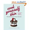 Cook Yourself Thin: The Delicious Way to Drop a dress Size