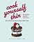 " Cook Yourself Thin " : The Delicious Way to Drop a Dress Size