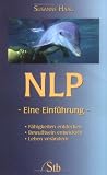 NLP - Eine Einführung: Fähigkeiten entdecken, Bewußtsein entwickeln, Leben verändern