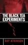 The Black Tea Experiments