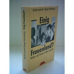 Einig Frauenland? M�tter und T�chter in West und Ost