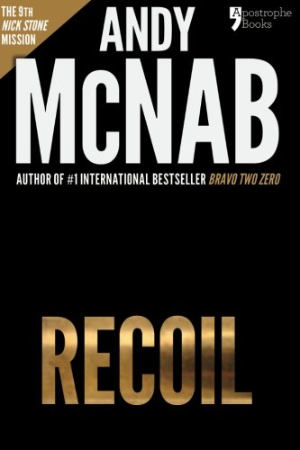 Recoil (Nick Stone Book 9): Andy McNab's best-selling series of Nick Stone thrillers - now available in the US