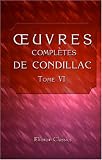 Euvres complètes de Condillac, revues, corrigées par l'auteur, et imprimées sur ses manuscrits autographes: Tome 6. Commerce et gouvernement (French Edition)