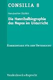 Produkt-Bild: Die Hannibalbiographie des Nepos im Unterricht: Interpretationen und Unterrichtsvorschl&auml;ge (Consilia)