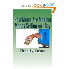 How Moms Are Making Money Selling on eBay: How One Mother Took Other People's Trash and Turned Them Into Profitable Treasures