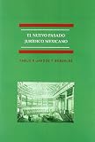 El nuevo pasado juridico mexicano / The new past of Mexican legal system (Spanish Edition)