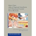 Mayo Clinic Atlas of Regional Anesthesia and Ultrasound-Guided Nerve Blockade (Mayo Clinic... by James Hebl MD and Robert Lennon DO