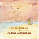 Mr. Snugglebear & Madame Cuddlemouse