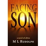 Facing the Son, A Novel of Africa ~ M L Rudolph