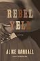 Rebel Yell: A Novel