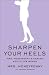 Image of Sharpen Your Heels: Mrs. Moneypenny's Career Advice for Women