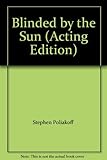 Blinded by the sun : a play