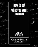 How To Get What You Want (New Edition)
