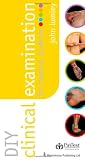 DIY clinical examination for medical students : a pocket book incorporating methods of clinical diagnosis, anatomy, radiology, clinical procedures, pathology and a glossary of medical terms