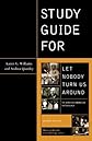 Study Guide for Let Nobody Turn Us Around