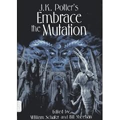 Embrace the Mutation: Fiction Inspired by the Art of J. K. Potter