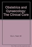 Obstetrics and gynecology : the clinical core