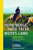 Hohe Berge, tiefe Täler, weites Land: Mein Jahr mit Nomaden in der Mongolei