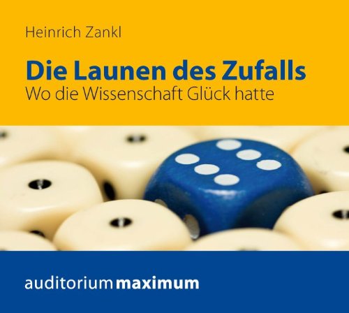 Die Launen des Zufalls: Wissenschaftliche Entdeckungen von Archimedes bis heute Die Launen des Zufalls: Wissenschaftliche Entdeckungen von Archimedes bis heute
