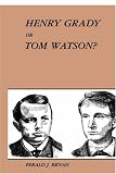 Henry Grady or Tom Watson?: The Rhetorical Struggle for the New South, 1880-1890