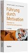F�hrung durch Motivation: Mitarbeiter f�r Unternehmensziele gewinnen