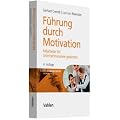 F�hrung durch Motivation: Mitarbeiter f�r Unternehmensziele gewinnen