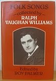 Folk songs collected by Ralph Vaughan Williams