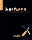 Cyber Warfare: Techniques, Tactics and Tools for Security Practitioners