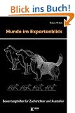 Hunde im Expertenblick: Bewertungshilfen f�r Zuchtrichter und Aussteller