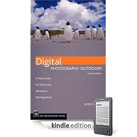Digital Photography Outdoors: A Field Guide for Travel and Adventure Photographers