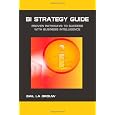 BI Strategy Guide: Proven Pathways to Success with Business Intelligence