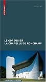 Le Corbusier: la Chapelle de Ronchamp (Le Corbusier Guides (franz.)) (French Edition)