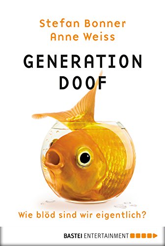 Generation Doof: Wie blöd sind wir eigentlich? (Sachbuch. Bastei Lübbe Taschenbücher) (German Edition)