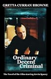 from Gretta Curran Browne ORDINARY DECENT CRIMINAL (Novel of Film starring KEVIN SPACEY)