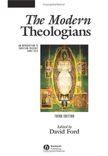 By David Ford - The Modern Theologians: An Introduction to Christian Theology since 1918 (Great Theologians Series): 33rd (third) Edition