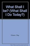 What shall I be?
