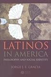 Latinos in America : philosophy and social identity