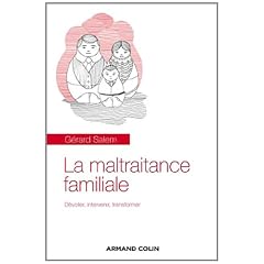 La maltraitance familiale: D�voiler, intervenir, transformer