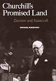 Churchills Promised Land: Zionism and Statecraft