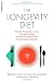 The Longevity Diet: The Only Proven Way to Slow the Aging Process and Maintain Peak Vitality--Through Calorie Restrictio