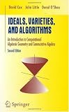 Ideals, Varieties, and Algorithms: An Introduction to Computational Algebraic Geometry and Commutative Algebra (Undergraduate Texts in Mathematics)