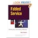 Fabled Service: Ordinary Acts, Extraordinary Outcomes (Warren Bennis Executive Briefing Series)