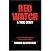 Red Watch: A True Story