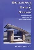 Buildings of Earth and Straw: Structural Design for Rammed Earth and Straw-Bale Architecture
