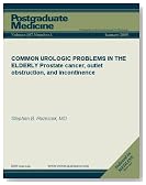COMMON UROLOGIC PROBLEMS IN THE ELDERLY: Prostate cancer, outlet obstruction, and incontinence (Postgraduate Medicine)