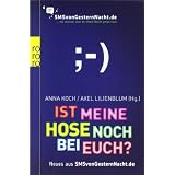 Ist meine Hose noch bei euch?: Neues aus SMSvonGesternNacht.devon "Anna Koch"