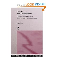 Chaos and Intoxication: Complexity and Adaptation in the Structure of Human Nature: Complexity and Adaption in the Structure of Human Nature