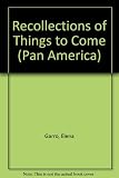 Recollections of things to come : (Los Recuerdos del porvenir)